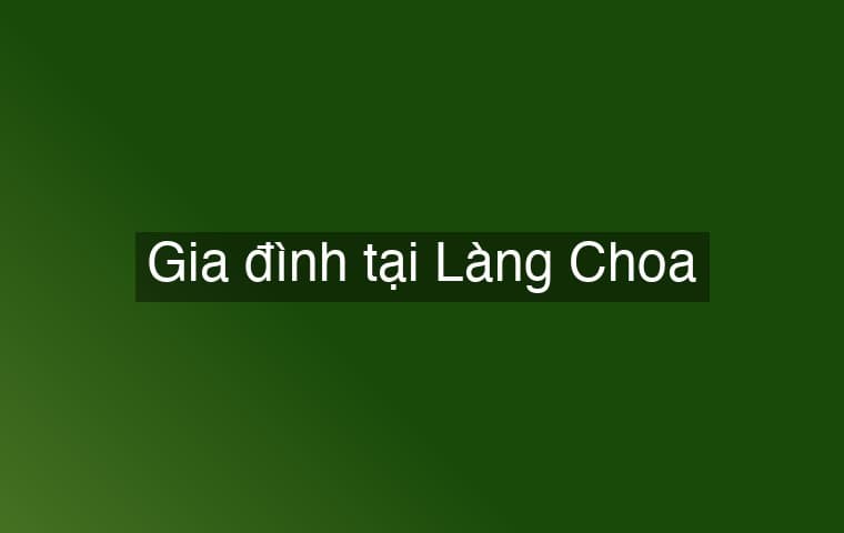 Gia đình tại Làng Choa